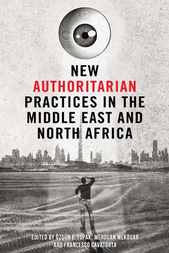 New Authoritarian Practices in the Middle East and North Africa.