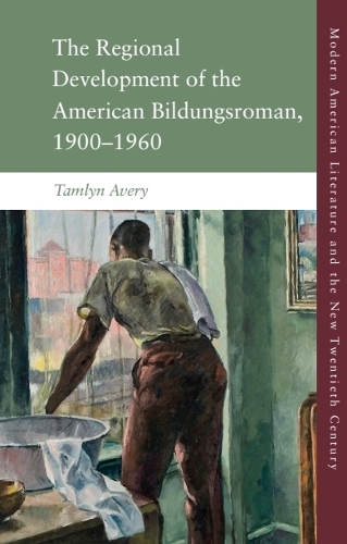 The Regional Development of the American Bildungsroman, 1900 1960.