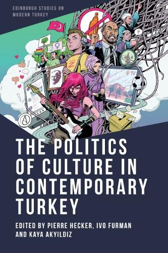 The Politics of Culture in Contemporary Turkey.