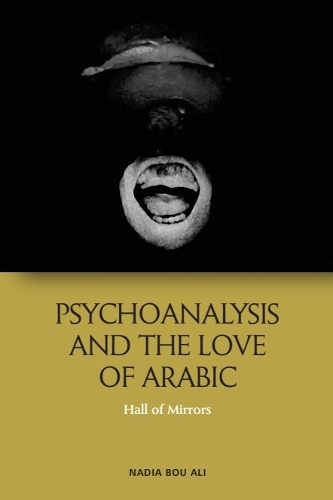 Psychoanalysis and the Love of Arabic: Hall of Mirrors.