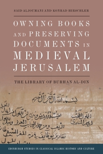 Owning Books and Preserving Documents in Medieval Jerusalem: The Library of Burhan al-Din.