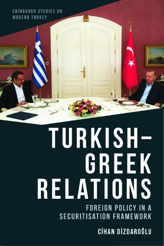 Turkish-Greek Relations: Foreign Policy in a Securitisation Framework.