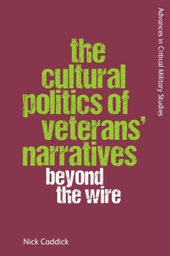 The Cultural Politics of Veterans' Narratives: Beyond the Wire.