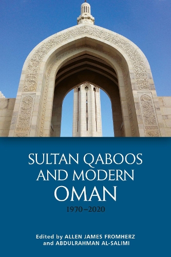 Sultan Qaboos and Modern Oman, 1970-2020.