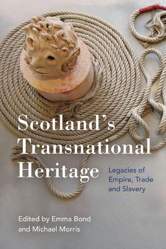 Scotland's Transnational Heritage: Legacies of Empire and Slavery.
