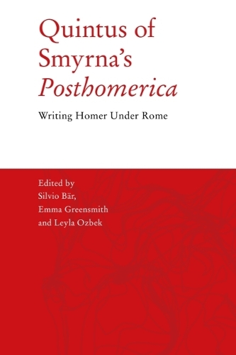 Quintus of Smyrna's 'Posthomerica': Writing Homer Under Rome.