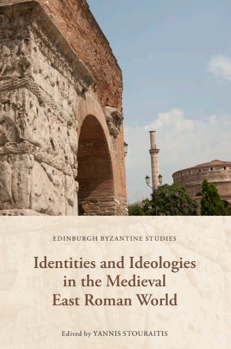 Identities and Ideologies in the Medieval East Roman World.