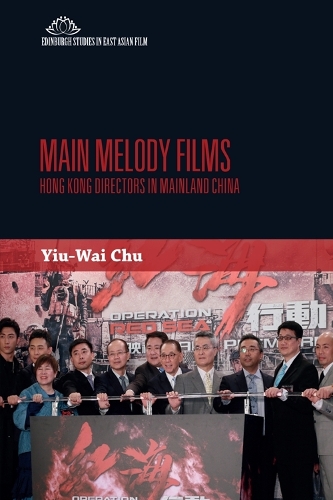 Main Melody Films: Hong Kong Directors in Mainland China.