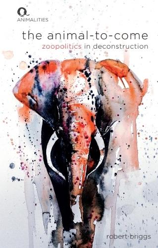 The Animal-To-Come: Zoo-Politics in Deconstruction.