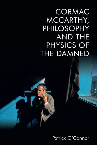 Cormac Mccarthy, Philosophy and the Physics of the Damned.