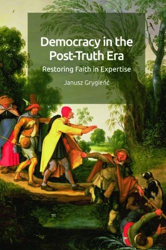 Democracy in the Post-Truth Era: Restoring Faith in Expertise.