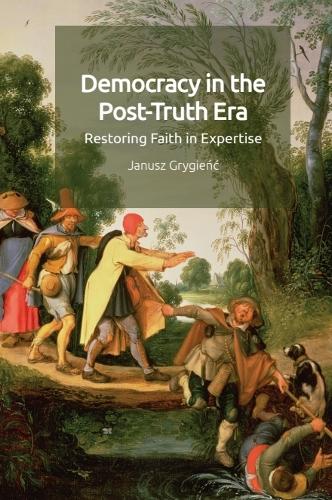 Democracy in the Post-Truth Era: Restoring Faith in Expertise.