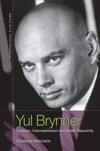 Yul Brynner: Exoticism, Cosmopolitanism and Screen Masculinity.