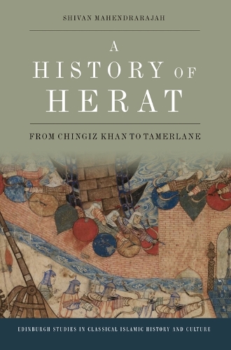 A History of Herat: From Chingiz Khan to Tamerlane.