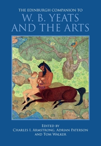 The Edinburgh Companion to W. B. Yeats and the Arts.
