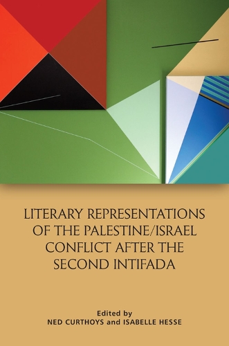 Literary Representations of the Palestine/Israel Conflict After the Second Intifada.