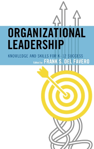 Organizational Leadership: Knowledge and Skills for K-12 Success.