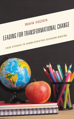 Leading for Transformational Change: Case Studies to Show Effective Decision-Making.