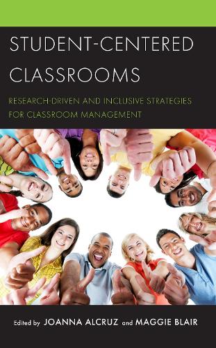 Student-Centered Classrooms: Research-Driven and Inclusive Strategies for Classroom Management.