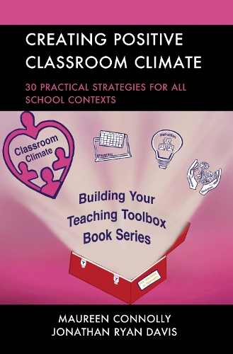 Creating Positive Classroom Climate: 30 Practical Strategies for All School Contexts.
