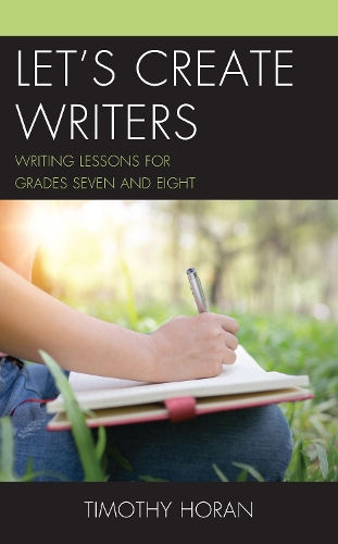 Let's Create Writers: Writing Lessons for Grades Seven and Eight.