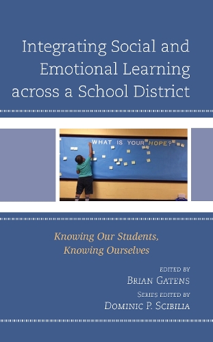 Integrating Social and Emotional Learning across a School District: Knowing Our Students, Knowing Ourselves.