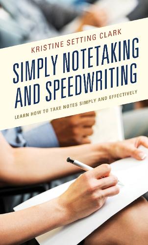 Simply Notetaking and Speedwriting: Learn How to Take Notes Simply and Effectively.