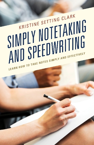 Simply Notetaking and Speedwriting: Learn How to Take Notes Simply and Effectively.