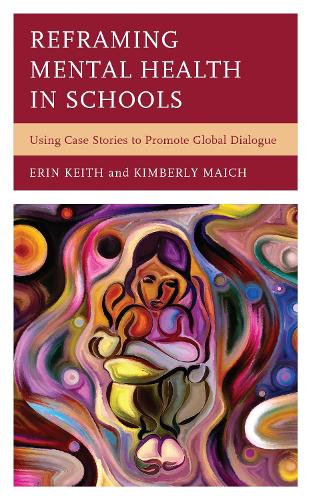 Reframing Mental Health in Schools: Using Case Stories to Promote Global Dialogue.