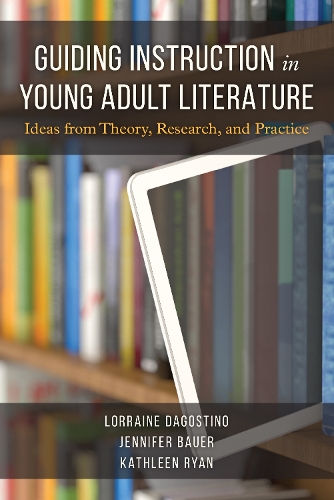 Guiding Instruction in Young Adult Literature: Ideas from Theory, Research, and Practice.