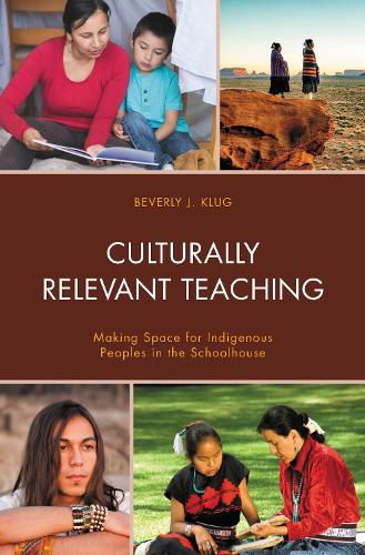 Culturally Relevant Teaching: Making Space for Indigenous Peoples in the Schoolhouse.