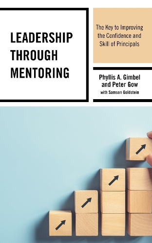 Leadership through Mentoring: The Key to Improving the Confidence and Skill of Principals.