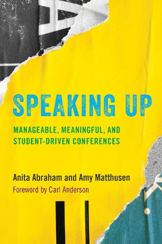 Speaking Up: Manageable, Meaningful, and Student-Driven Conferences.