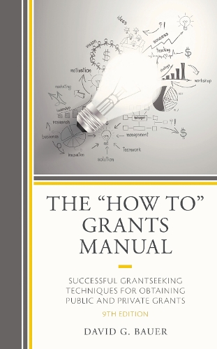 The "How To" Grants Manual: Successful Grantseeking Techniques for Obtaining Public and Private Grants. 9th edition