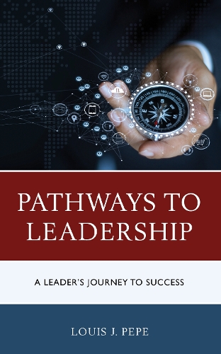 Pathways to Leadership: A Leader's Journey to Success.