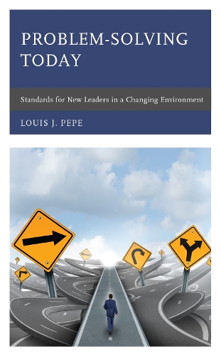 Problem-Solving Today: Standards for New Leaders in a Changing Environment.