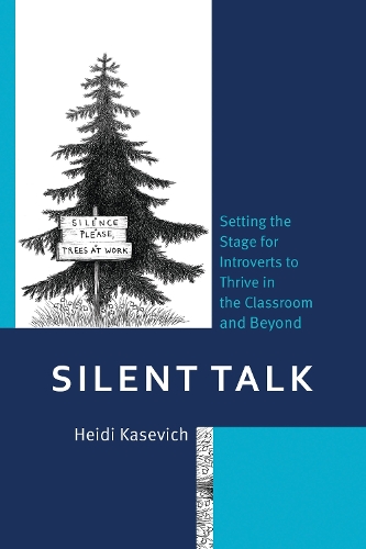 Silent Talk: Setting the Stage for Introverts to Thrive in the Classroom and Beyond.