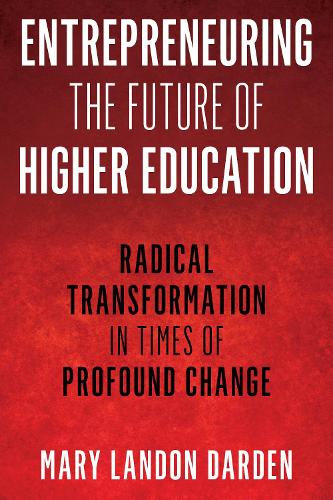 Entrepreneuring the Future of Higher Education
