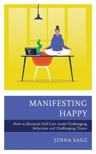 Manifesting Happy: How to Maintain Self-Care Amid Challenging Behaviors and Challenging Times.