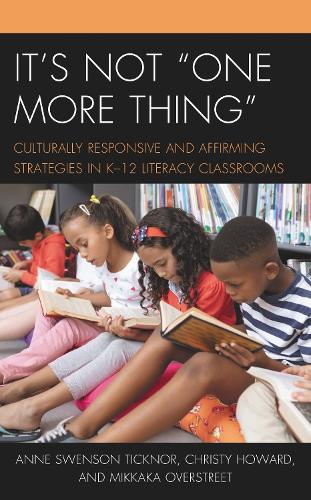 It's Not "One More Thing": Culturally Responsive and Affirming Strategies in K-12 Literacy Classrooms.