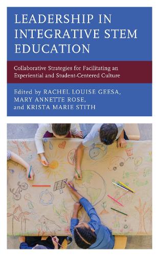 Leadership in Integrative STEM Education: Collaborative Strategies for Facilitating an Experiential and Student-Centered Culture.