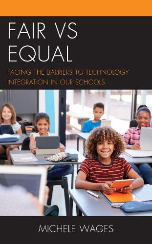Fair vs Equal: Facing the Barriers to Technology Integration in Our Schools.