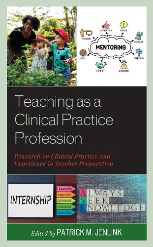 Teaching as a Clinical Practice Profession: Research on Clinical Practice and Experience in Teacher Preparation.