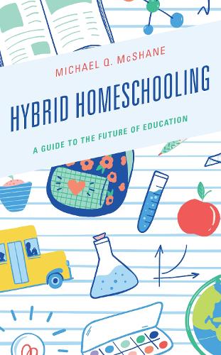 Hybrid Homeschooling: A Guide to the Future of Education.