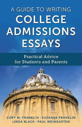 A Guide to Writing College Admissions Essays: Practical Advice for Students and Parents.
