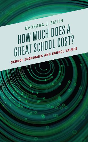 How Much Does a Great School Cost?: School Economies and School Values.