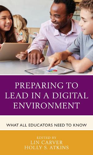 Preparing to Lead in a Digital Environment: What All Educators Need to Know.