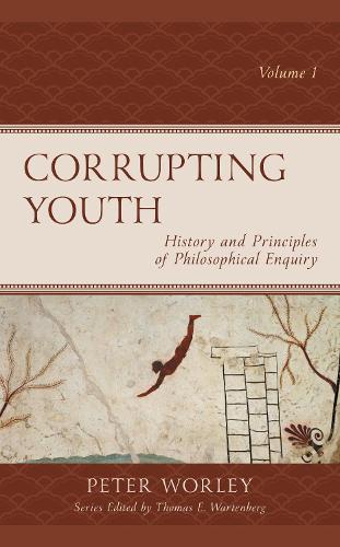 Corrupting Youth: History and Principles of Philosophical Enquiry, Volume 1.
