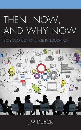 Then, Now, and Why Now: Sixty Years of Change in Education.