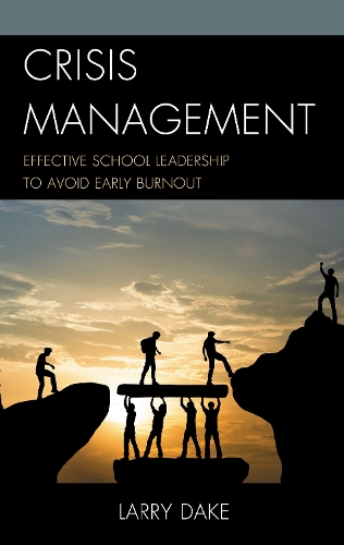 Crisis Management: Effective School Leadership to Avoid Early Burnout.